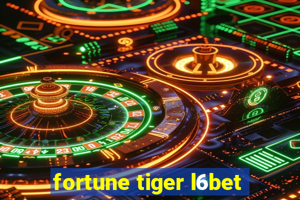 fortune tiger l6bet